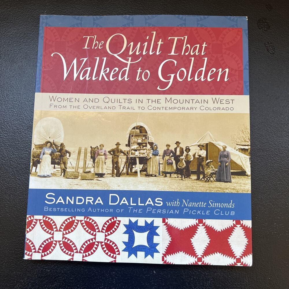 The Quilt That Walked to Golden: Women and Quilts in the Mountain West 2004